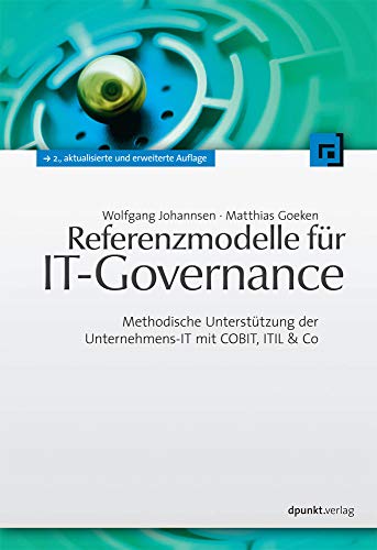 Referenzmodelle für IT-Governance: Methodische Unterstützung der Unternehmens-IT mit COBIT, ITIL & Co von Dpunkt.Verlag GmbH